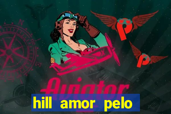 hill amor pelo jogo torrent